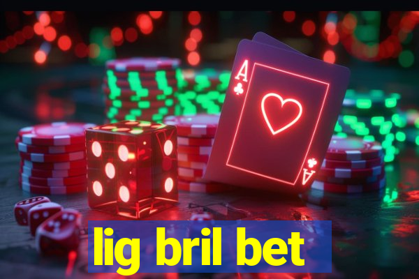 lig bril bet