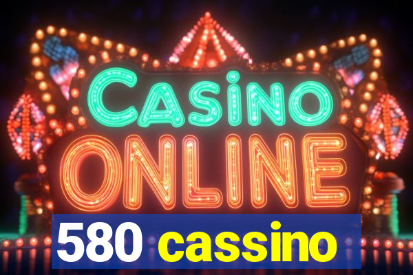 580 cassino