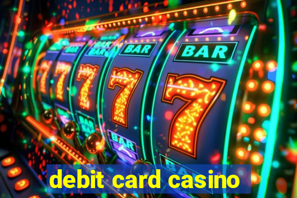 debit card casino