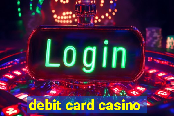 debit card casino