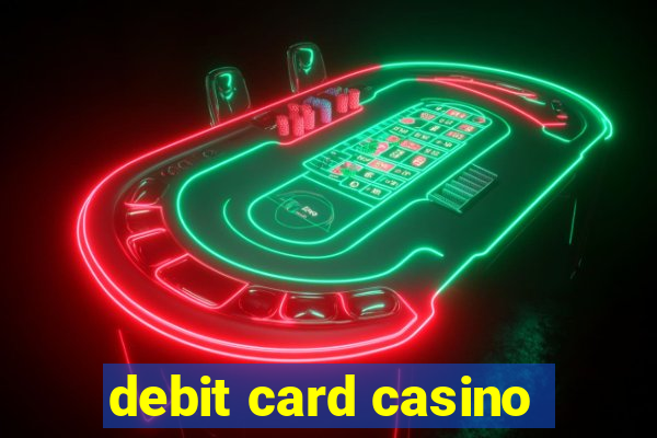 debit card casino