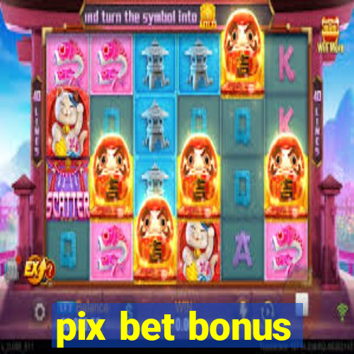 pix bet bonus