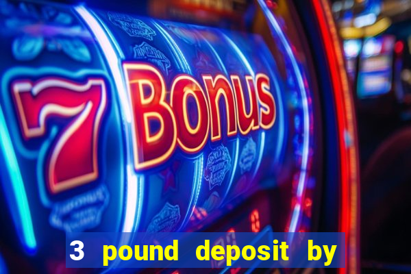 3 pound deposit by sms casino uk