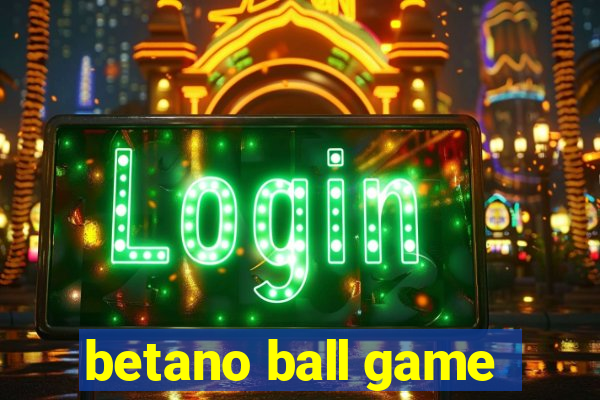 betano ball game