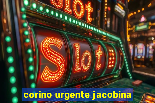 corino urgente jacobina