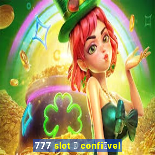 777 slot 茅 confi谩vel