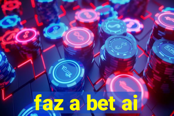 faz a bet ai