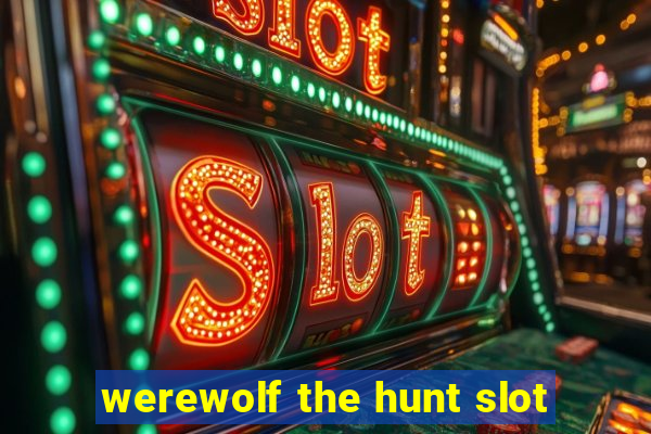 werewolf the hunt slot