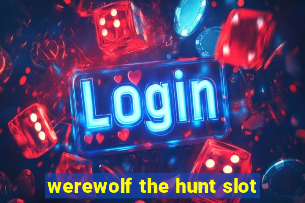 werewolf the hunt slot