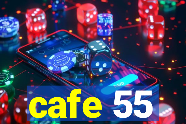 cafe 55