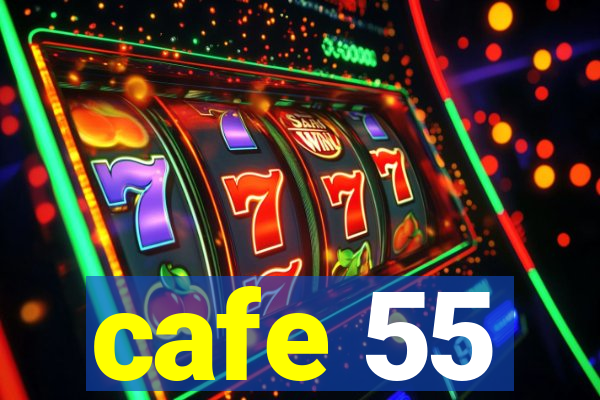 cafe 55