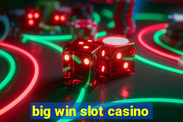 big win slot casino