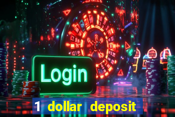 1 dollar deposit casino bonus