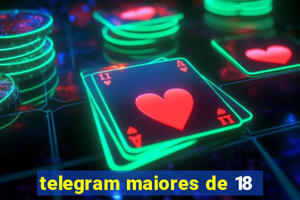 telegram maiores de 18