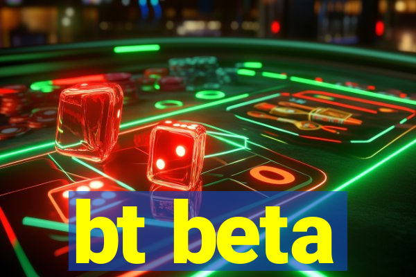 bt beta