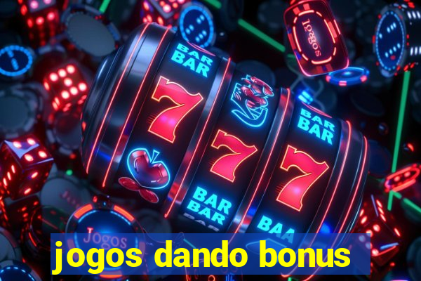 jogos dando bonus