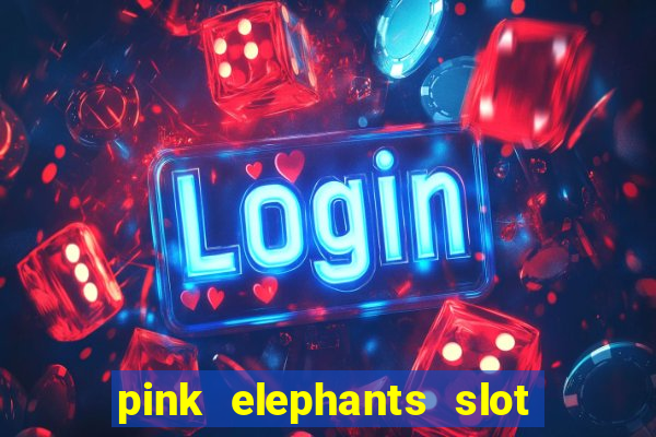 pink elephants slot free play