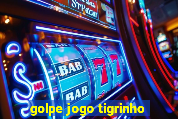 golpe jogo tigrinho