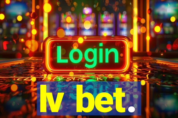 lv bet.