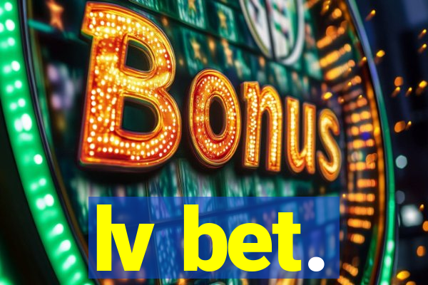 lv bet.