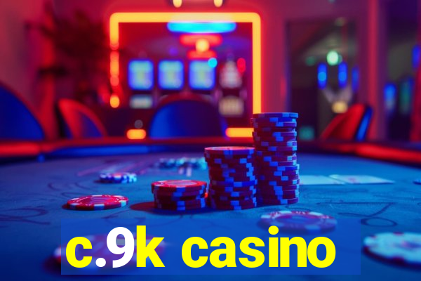 c.9k casino