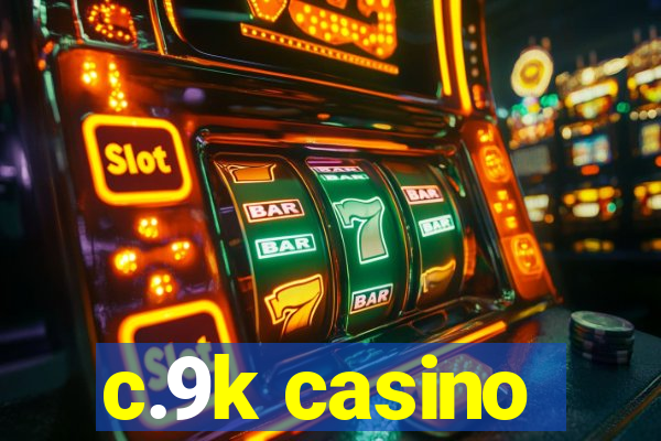 c.9k casino