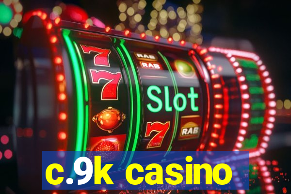 c.9k casino