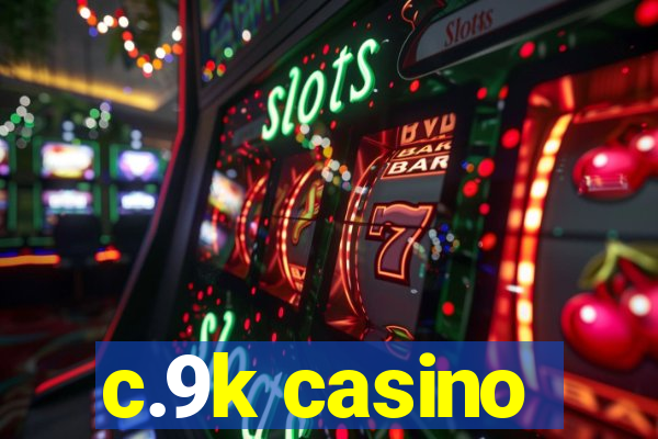 c.9k casino