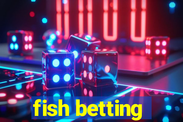 fish betting