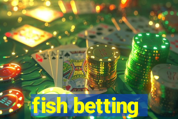 fish betting