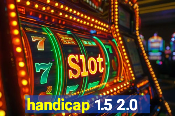 handicap 1.5 2.0