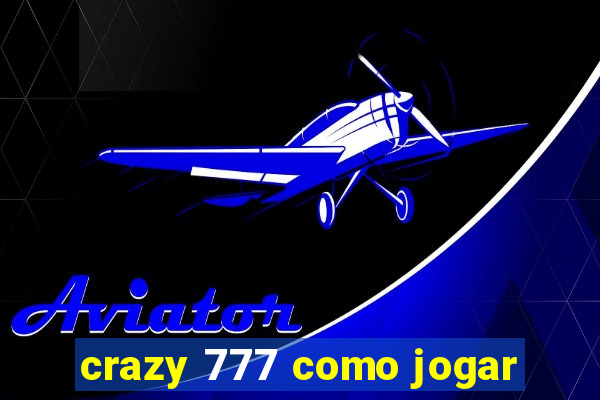 crazy 777 como jogar