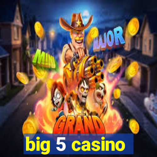 big 5 casino