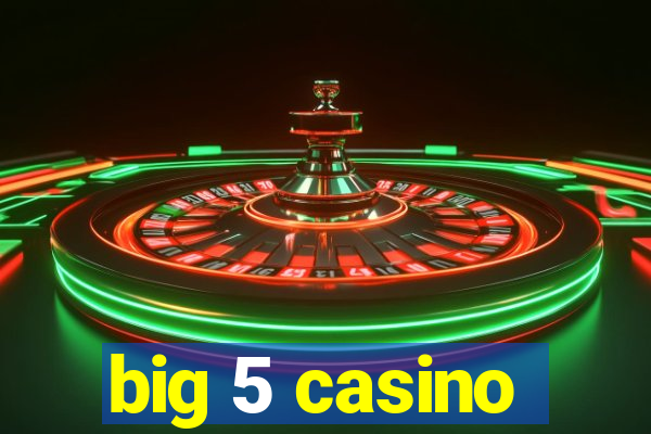 big 5 casino