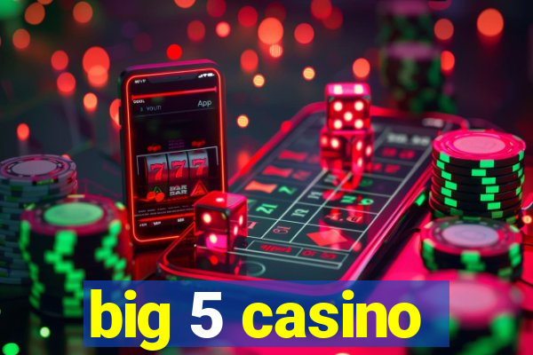 big 5 casino