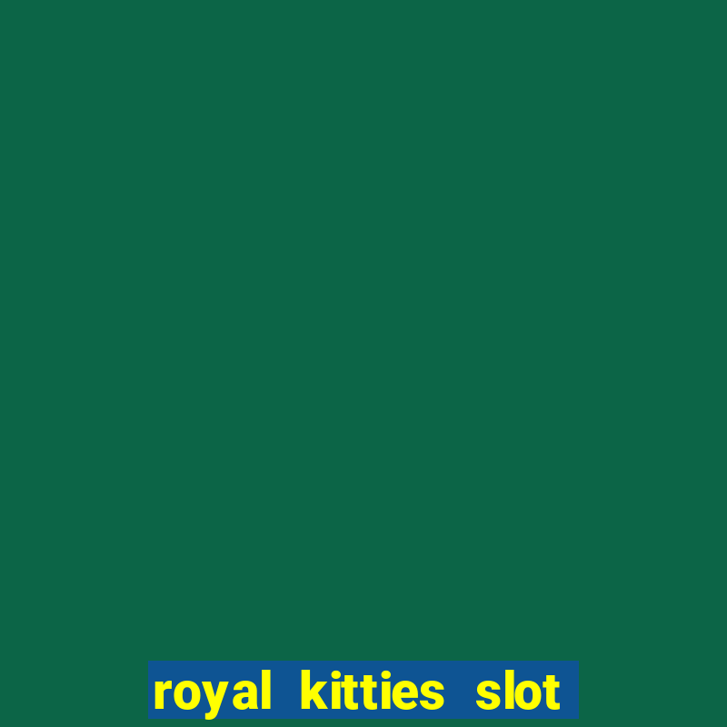 royal kitties slot free play