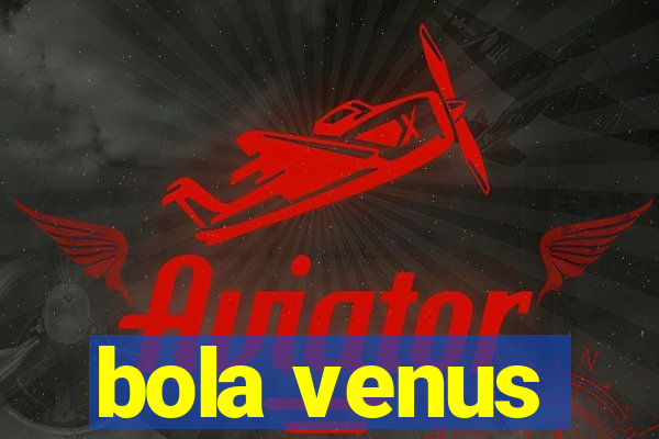 bola venus