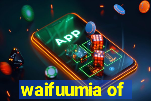 waifuumia of