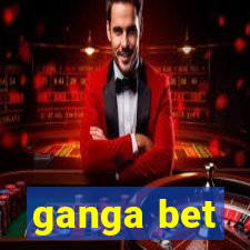 ganga bet