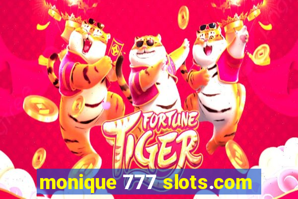 monique 777 slots.com