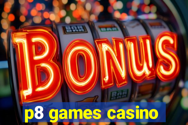 p8 games casino