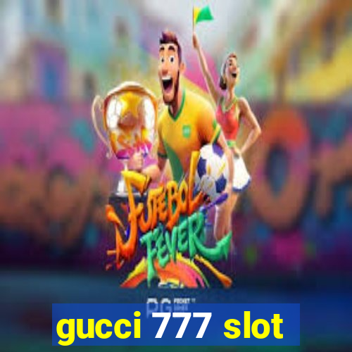 gucci 777 slot