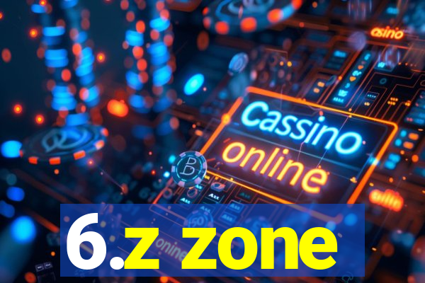 6.z zone