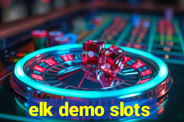 elk demo slots