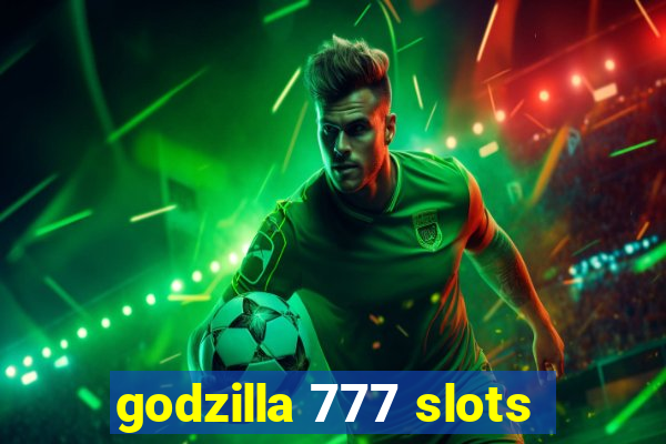 godzilla 777 slots