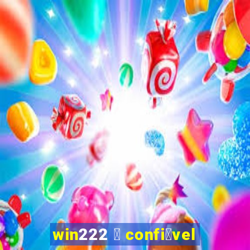 win222 茅 confi谩vel