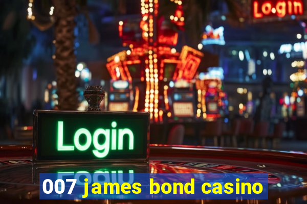 007 james bond casino