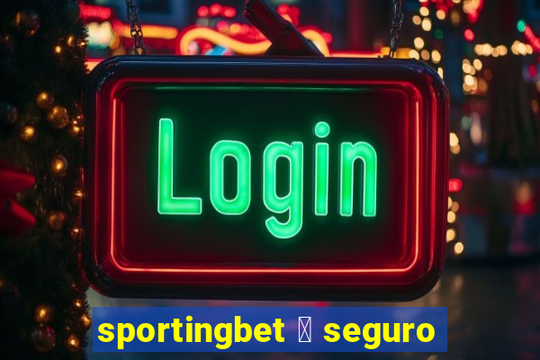 sportingbet 茅 seguro