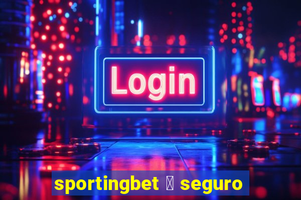 sportingbet 茅 seguro