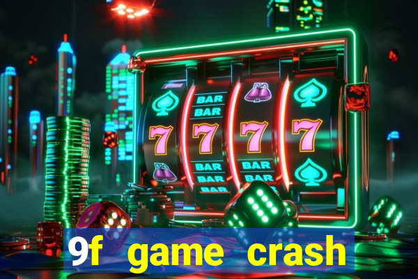 9f game crash ganhar dinheiro